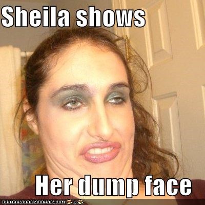 sheila-shows-her-dump-face