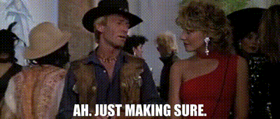 YARN | Ah. Just making sure. | Crocodile Dundee (1986) | Video clips by quotes | 6f10ce7d | 紗